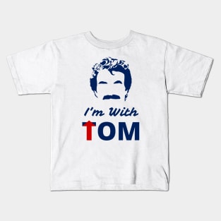 I'm With Tom Kids T-Shirt